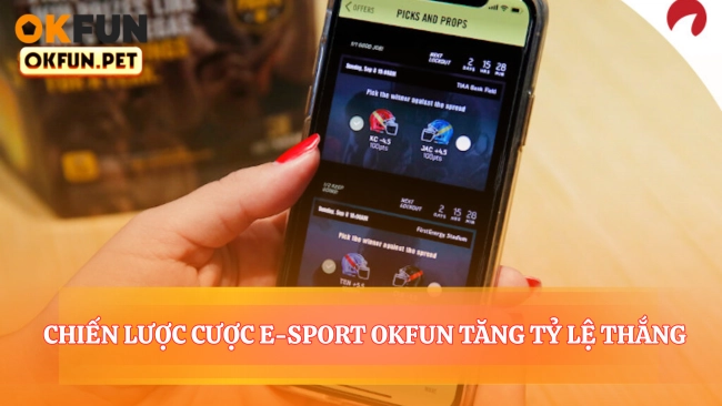 4 Chiến Lược Cược E-sport OKFUN Tăng Tỷ Lệ Thắng 82.59%